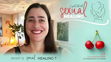 What is Sexual Healing?  |  SHANNON O'HARA