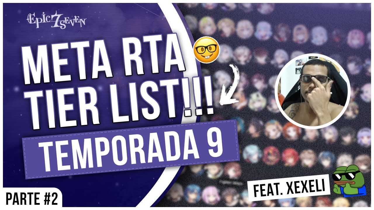 Meta rta tier list temporada 9 parte 2 ft xexeli epic seven