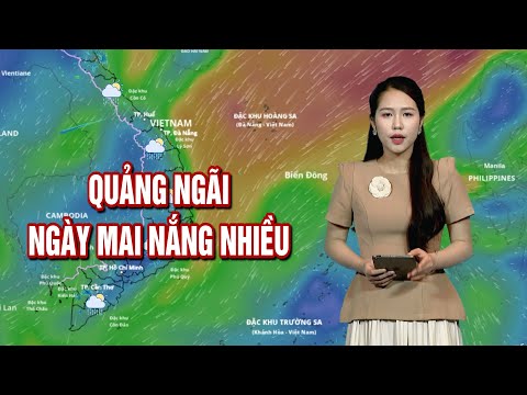 Thời tiết cả nước những ngày đến | BẢN TIN THỜI TIẾT | Quảng Ngãi ngày mai nắng nhiều