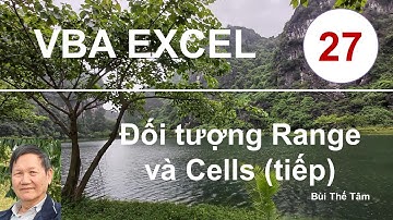 VBA EXCEL – Bài 27. Đối tượng Range và Cells (tiếp theo) – Bui The Tam