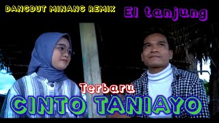 Dangdut Minang Remix Cinto Taniayo Cover El Tanjung terbaru musik orgen tunggal live mister dolar 