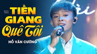 Tiền Giang Quê Tôi - Hồ Văn Cường | Mây Sài Gòn | Official Music Video