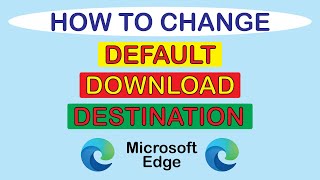 How To Change The Default Download Destination In The Edge Web Browser | PC | screenshot 3