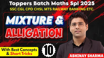 Mixture And Alligation 10 | SSC CGL CPO CHSL MTS GD Railway Banking CSAT 2025 | Abhinay Sharma Sir