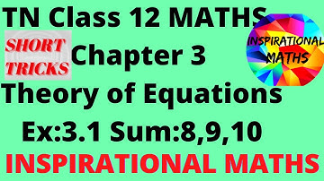 TN Class 12 Maths  Chapter 3 (Theory Of Equations) Exercise 3.1                 Sum : 8,9,10 and 11