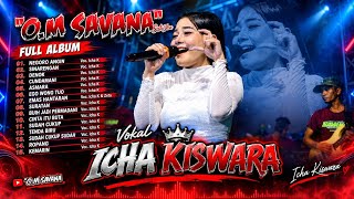 Full album Icha Kiswara Om #Savana Terbaru 2026