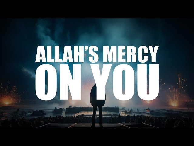 THIS IS HOW MUCH MERCY ALLAH HAS ON YOU! (BEAUTIFUL VIDEO) class=