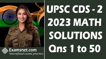 CDS 2 2023 Solutions for Math paper with clear explanations for questions 1 to 50