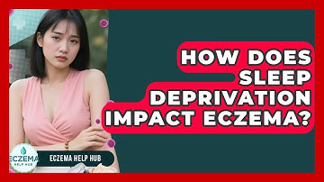 How Does Sleep Deprivation Impact Eczema? - Eczema Help Hub