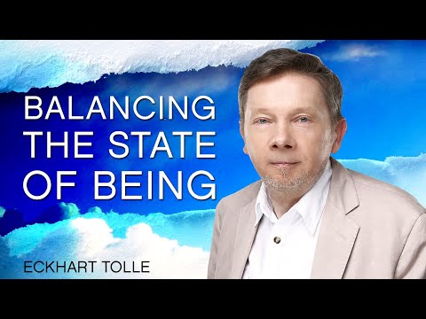 Balancing the State of Being | Eckhart Tolle Teachings