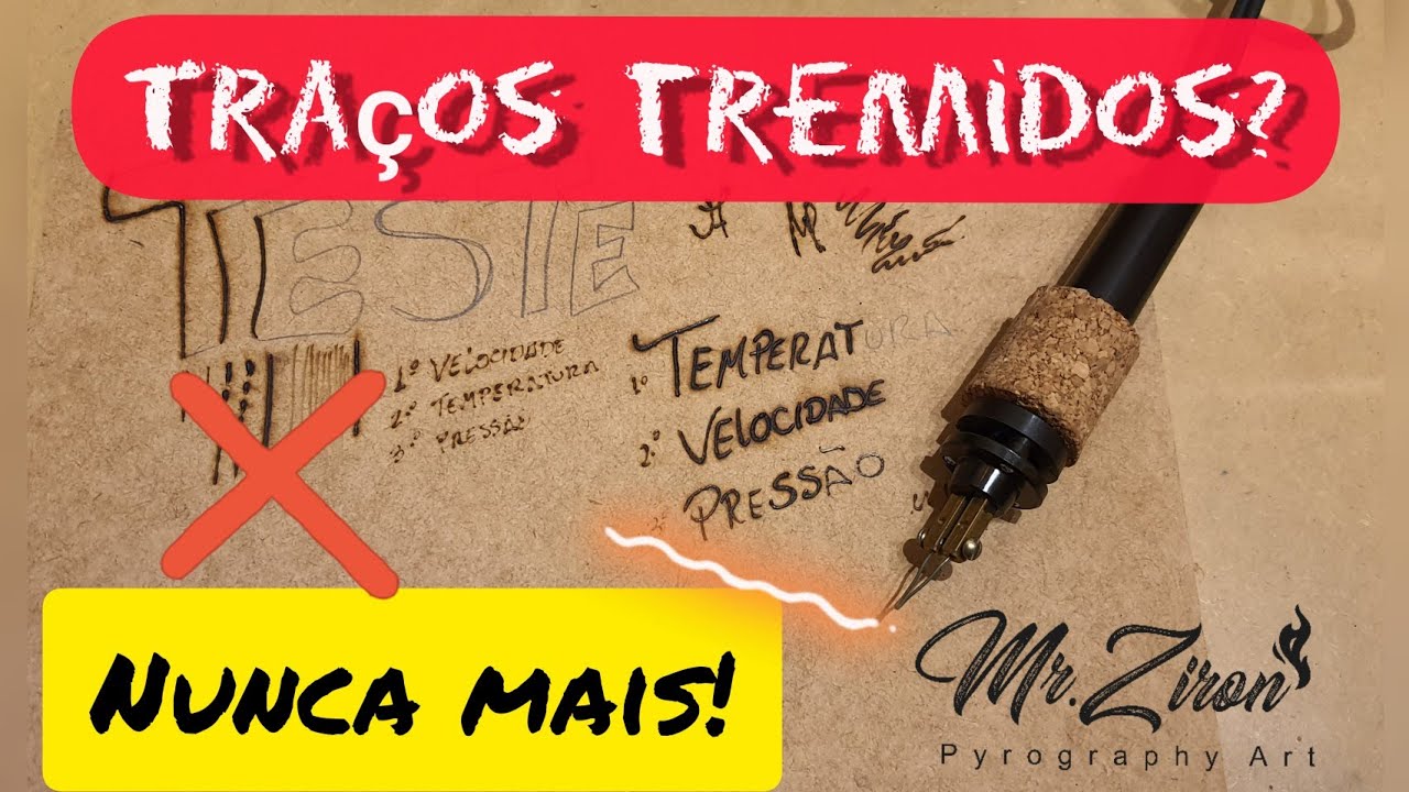 TRAÇOS TREMIDOS NA PIROGRAFIA? NUNCA MAIS! 
