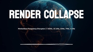 Render Collapse | Motionless Frequency Disruptor | 7.83Hz, 23.6Hz, 33Hz, 71Hz, 0.1Hz