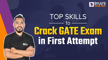 Top Skills to Crack GATE Exam in First Attempt | GATE Preparation Strategy | BYJU