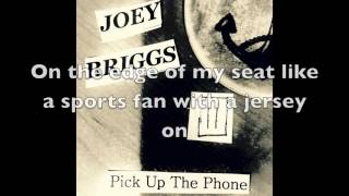 Video thumbnail of "Joey Briggs - Pick Up The Phone (w/ Lyrics)"