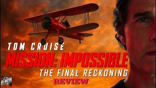 Mission: Impossible: Final Reckoning Breakdown – Did They Pull It Off?