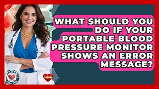 What Should You Do If Your Portable Blood Pressure Monitor Shows An Error Message