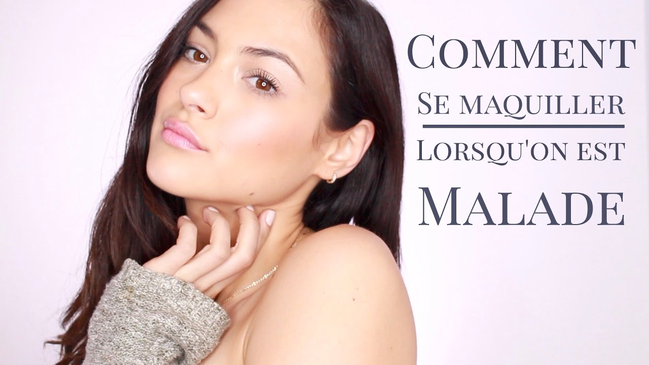 Comment se maquiller lorsqu'on est malade?!  YouTube