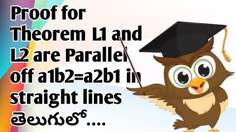 Proof for Theorem L1 nad L2 lines are parallel iff a1b2=a2b1 in Straight lines in inter maths telugu