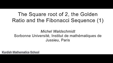 The square root of 2, the Golden ratio and the Fibonacci sequence -- by Michel Waldschmidt