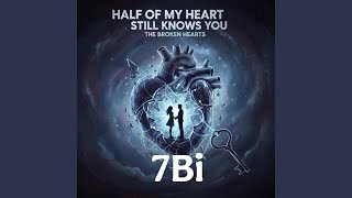 Half of my heart still know you