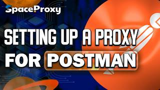 Guide How to Set Up a Proxy for Postman | SpaceProxy