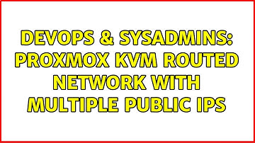 DevOps & SysAdmins: proxmox KVM routed network with multiple public IPs (3 Solutions!!)