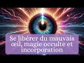 Soin nergtique se librer du mauvais oeil magie occulte et incorporation  sverine cabrit