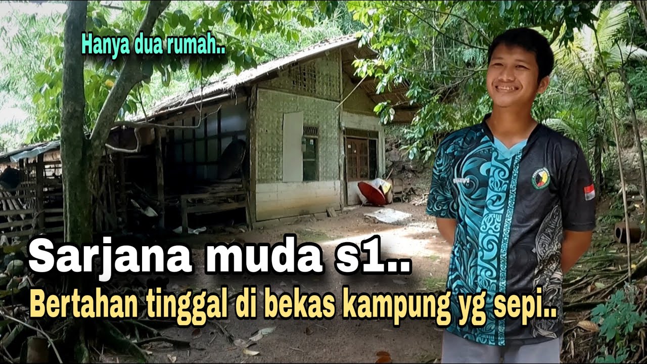 SIAPA SANGKA..!! SARJANA MUDA S1 INI TETAP TINGGAL DI BEKAS KAMPUNG YANG DI TINGGAL WARGANYA.