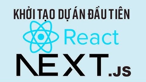 Khởi tạo dự án React với Next.js framework - New version
