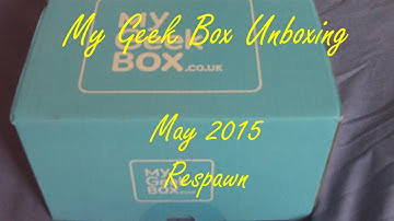 My Geek Box Unboxing - May 2015 - Respawn