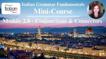 "Conjunctions & Connectors" MINI-COURSE | Italian Grammar Fundamentals: Mod 2.8 (Lesson Compilation)