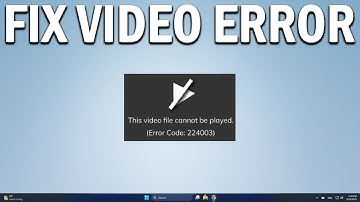 How To Fix This Video File Cannot be Played With Error Code 224003