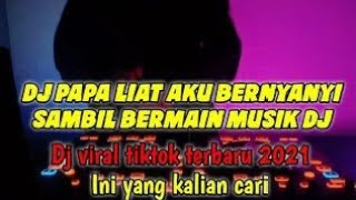 DJ PAPA LIAT AKU BERNYANYI  ( Slowed Reverb )