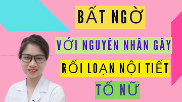 Nội tiết tố nữ là gì, nguyên nhân dẫn tới bị rối loạn nội tiết, cách khắc phục.