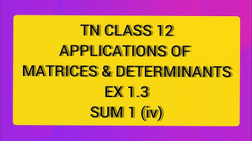 TN CLASS 12 MATHS APPLICATION OF MATRICES & DETERMINANTS EX 1.3 SUM 1(III)