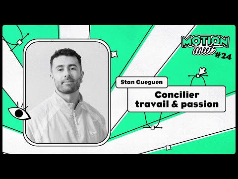 MOTION MEET #24 - Stan Gueguen - Concilier passion & travail