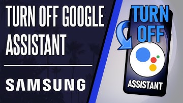 How to Turn OFF Google Assistant on Samsung Phone