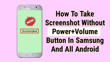 How To Take Screenshot Without Power Button In Samsung And All Andriod
