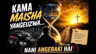 KAMA MAISHA YANGEUZWA | Nani Angeweza Kununua Kesho? 🙏