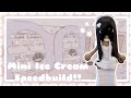♡ ice cream tiny grind home | speedbuild ♡