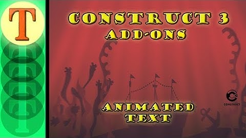 Construct 3 Tutorial - Add-ons - The Animated Text Behavior