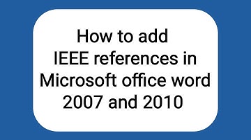 How to add IEEE references in Microsoft Office Word 2007 and 2010 automatically