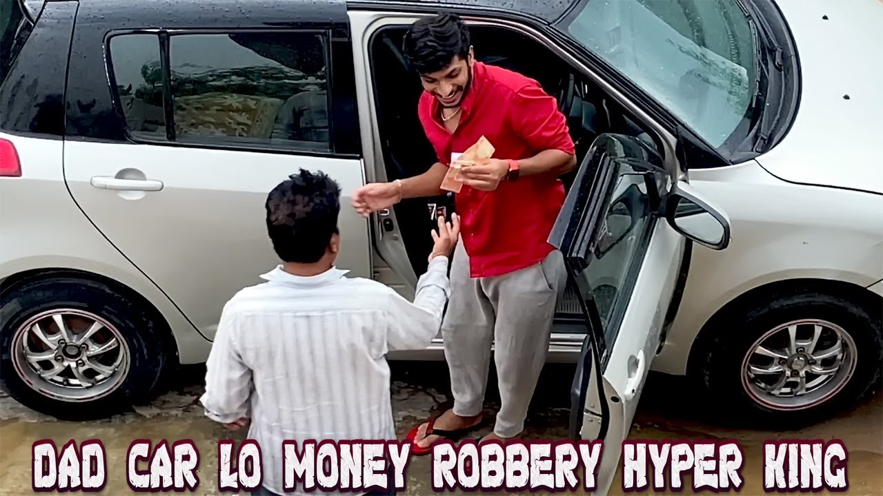 dad car lo money robbery hyper king