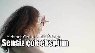 Mehmet ÇETİN ft. Elif ÖZTÜRK ' Çok özledim yeminle ' 21 Yeni..