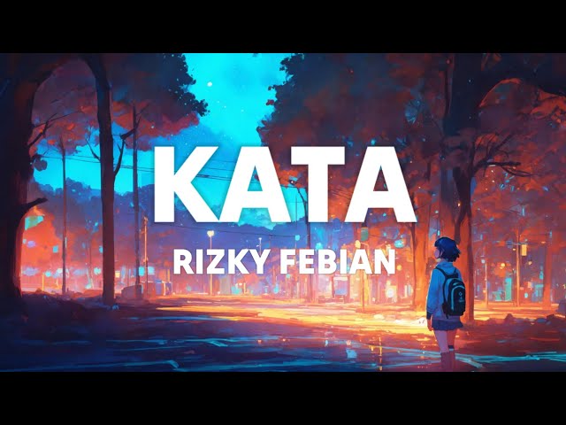 Rizky Febian - Kata (Lirik Lagu)| Tuhan tak pernah keliru memberikan anugerah class=