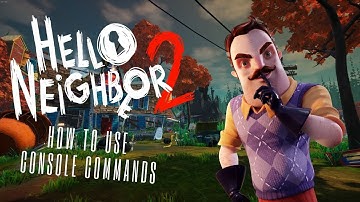How to Use Console Commands in Hello Neighbor 2 Alpha 1.5 (Tutorial)