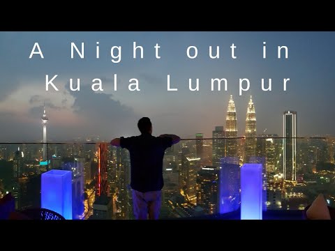 A Night out in Kuala Lumpur 4K Rooftop Bars, Banyan Tree Hotel Vertigo and W Hotel Wet Deck