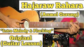 Video thumbnail of "Hajaraw Rahara - Anmol Gurung | Guitar Lesson | Intro Solo & Plucking | (With Tab)"