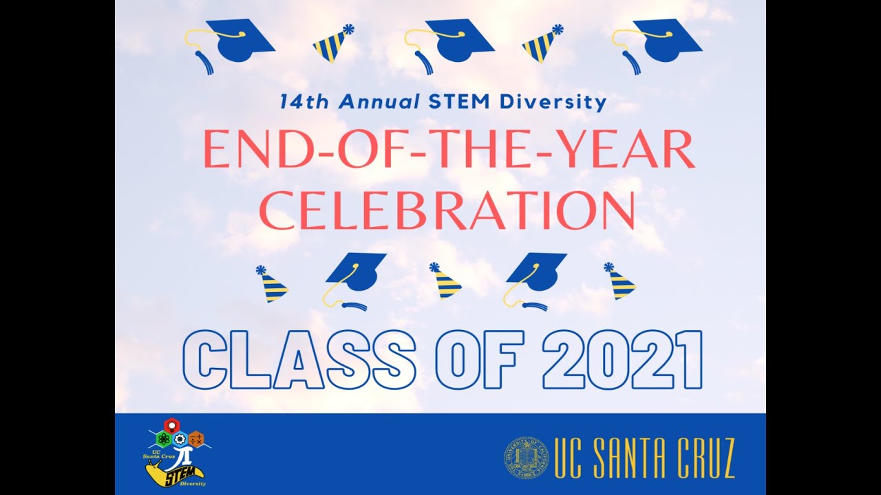 UCSC STEM Diversity End-of-the-Year Celebration - Class of 2021 - YouTube UCSC STEM Diversity End-of-the-Year Celebration - Class of 2021 - YouTube