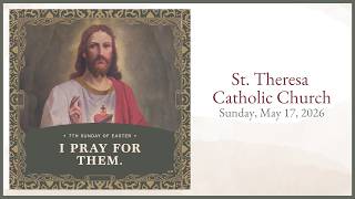 Sun., May 17, 2026 - 10:00 am Mass - St. Theresa Parish